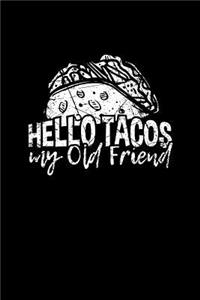 Hello Tacos My Old Friend