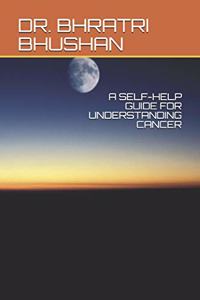 Self-Help Guide for Understanding Cancer