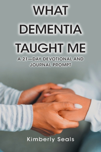 What Dementia Taught Me