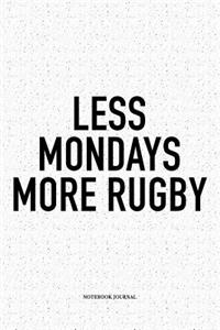 Less Mondays More Rugby