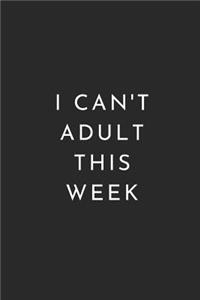 I Can't Adult This Week
