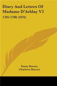 Diary And Letters Of Madame D'Arblay V2: 1785-1788 (1876)