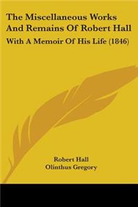 Miscellaneous Works And Remains Of Robert Hall