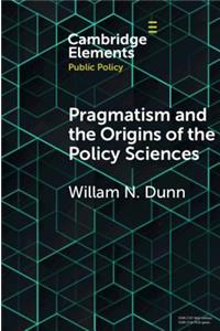 Pragmatism and the Origins of the Policy Sciences