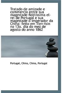 Tratado de Amizade E Commercio Entre Sua Magestade Fidelissima El-Rei de Portugal E Sua Magestade O