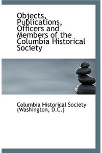 Objects, Publications, Officers and Members of the Columbia Historical Society