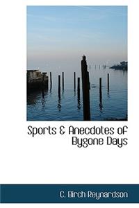 Sports & Anecdotes of Bygone Days