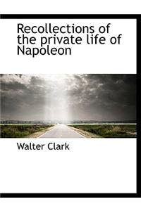 Recollections of the Private Life of Napoleon