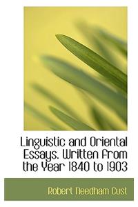 Linguistic and Oriental Essays. Written from the Year 1840 to 1903