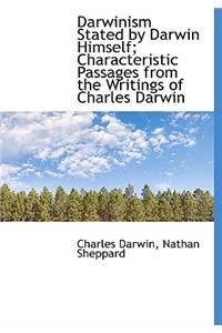 Darwinism Stated by Darwin Himself; Characteristic Passages from the Writings of Charles Darwin