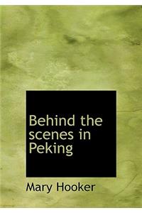 Behind the Scenes in Peking