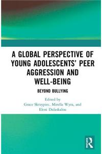 Global Perspective of Young Adolescents' Peer Aggression and Well-Being