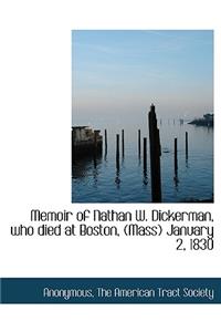 Memoir of Nathan W. Dickerman, Who Died at Boston, (Mass) January 2, 1830