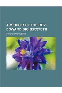 A Memoir of the REV. Edward Bickersteth