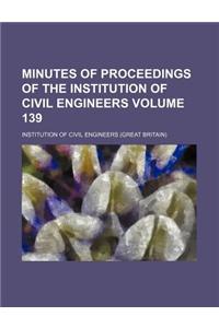 Minutes of Proceedings of the Institution of Civil Engineers Volume 139