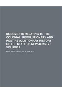 Documents Relating to the Colonial, Revolutionary and Post-Revolutionary History of the State of New Jersey (Volume 2)