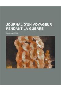Journal D'Un Voyageur Pendant La Guerre