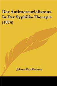 Der Antimercurialismus In Der Syphilis-Therapie (1874)