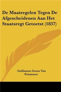 De Maatregelen Tegen De Afgescheidenen Aan Het Staatsregt Getoetst (1837)