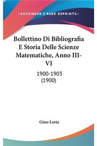 Bollettino Di Bibliografia E Storia Delle Scienze Matematiche, Anno III-VI
