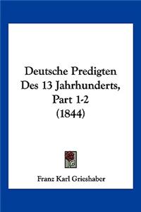 Deutsche Predigten Des 13 Jahrhunderts, Part 1-2 (1844)