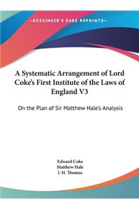 Systematic Arrangement of Lord Coke's First Institute of the Laws of England V3