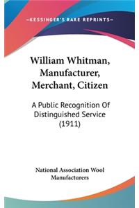 William Whitman, Manufacturer, Merchant, Citizen