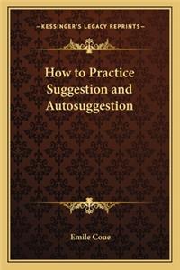 How to Practice Suggestion and Autosuggestion