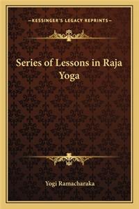 Series of Lessons in Raja Yoga