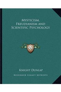 Mysticism, Freudianism and Scientific Psychology