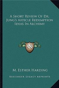 A Short Review of Dr. Jung's Article Redemption Ideas in Alchemy