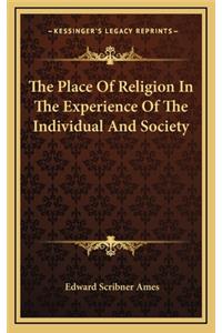 The Place of Religion in the Experience of the Individual and Society