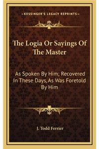 The Logia or Sayings of the Master