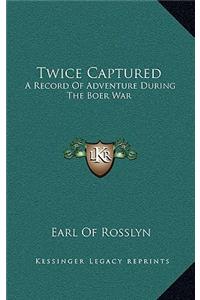 Twice Captured