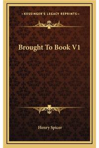Brought to Book V1