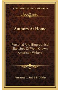 Authors at Home: Personal and Biographical Sketches of Well-Known American Writers