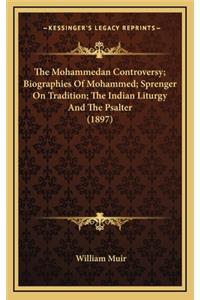 The Mohammedan Controversy; Biographies of Mohammed; Sprenger on Tradition; The Indian Liturgy and the Psalter (1897)