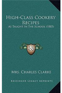 High-Class Cookery Recipes