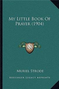 My Little Book of Prayer (1904)