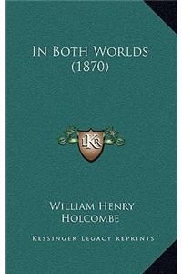 In Both Worlds (1870)