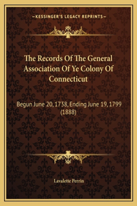 The Records Of The General Association Of Ye Colony Of Connecticut