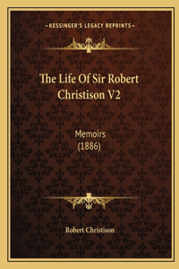 The Life Of Sir Robert Christison V2