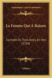 La Femme Qui A Raison: Comedie En Trois Actes, En Vers (1760)