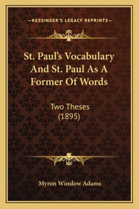 St. Paul's Vocabulary And St. Paul As A Former Of Words