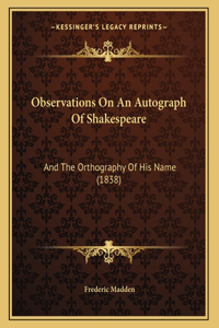 Observations On An Autograph Of Shakespeare