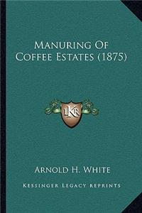 Manuring Of Coffee Estates (1875)