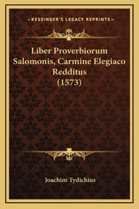 Liber Proverbiorum Salomonis, Carmine Elegiaco Redditus (1573)