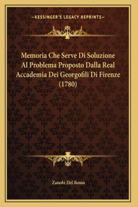 Memoria Che Serve Di Soluzione Al Problema Proposto Dalla Real Accademia Dei Georgofili Di Firenze (1780)