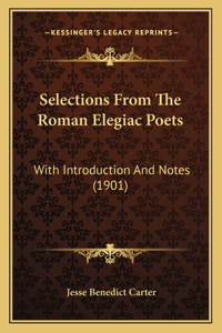 Selections From The Roman Elegiac Poets