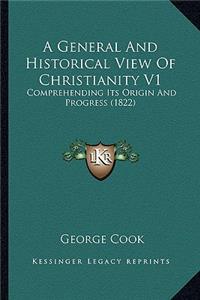 A General And Historical View Of Christianity V1